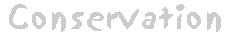 Conservation