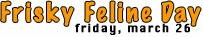 Frisky Feline Friday